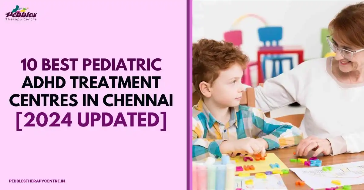 10 Best Pediatric ADHD Treatment Centres In Chennai 2024