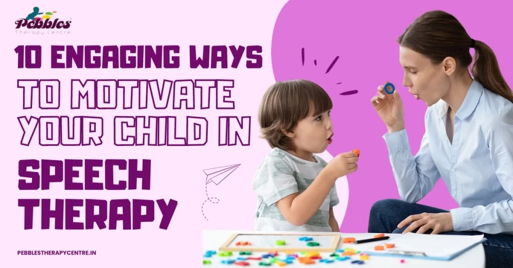 Engaging Ways to Motivate Your Child in Speech Therapy