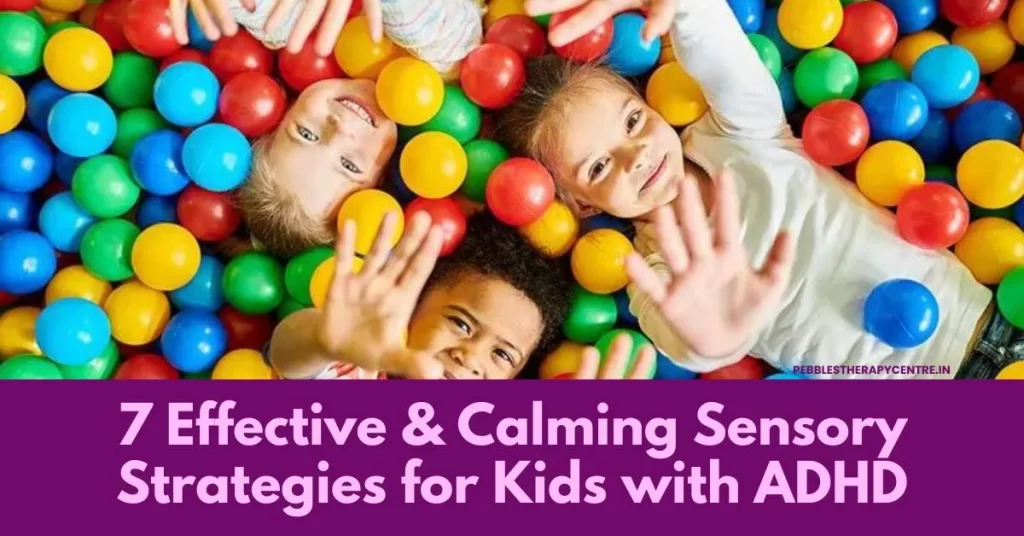 Effective and Calming Sensory Strategies for Kids with ADHD