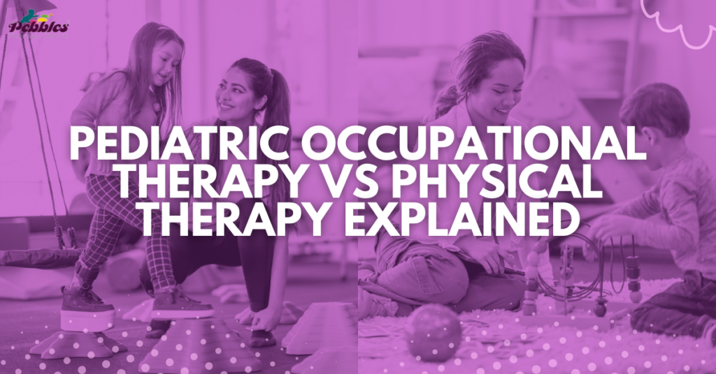 Pediatric Occupational Therapy vs Physical Therapy Explained