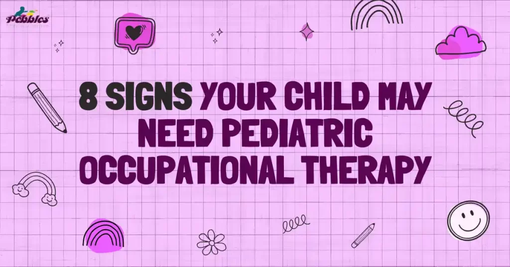 Signs Your Child May Need Pediatric Occupational Therapy