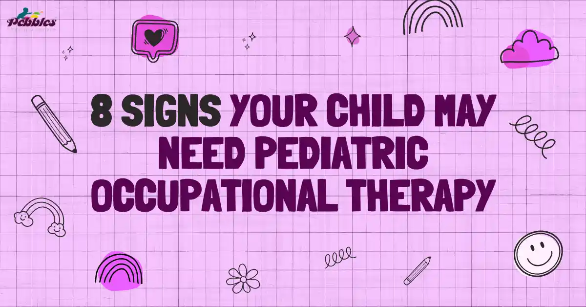 Signs Your Child May Need Pediatric Occupational Therapy