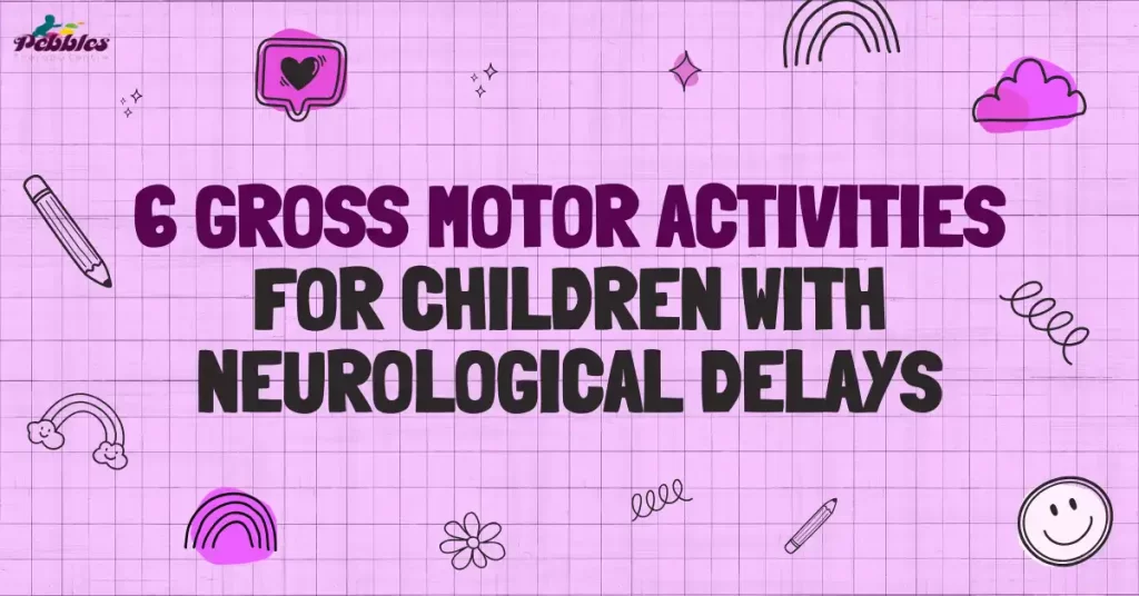 Gross Motor Activities for Children with Neurological Delays