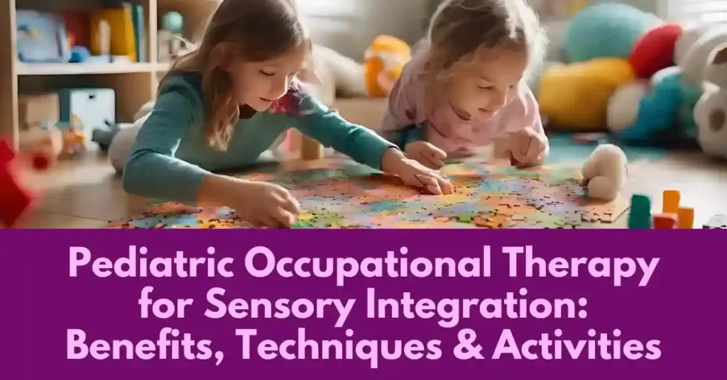 Pediatric Occupational Therapy for Sensory Integration Benefits, Techniques & Activities
