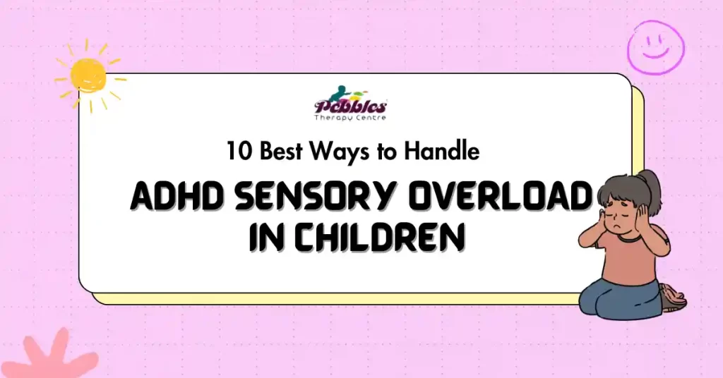 Best Ways to Handle ADHD Sensory Overload in Children