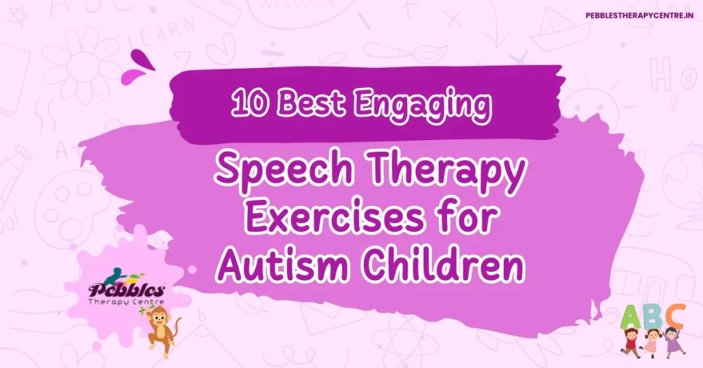 10 Best Speech Therapy Exercises for Autism Children