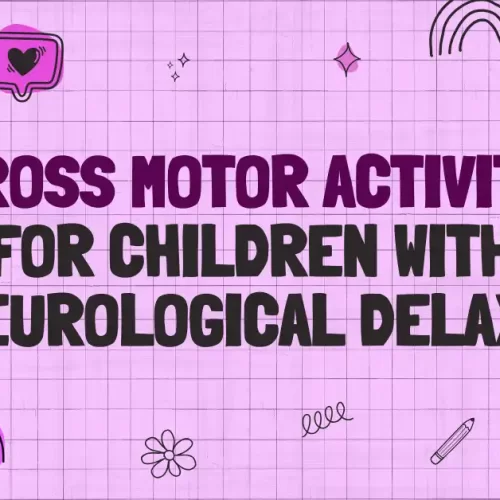 6 Gross Motor Activities for Children with Neurological Delays