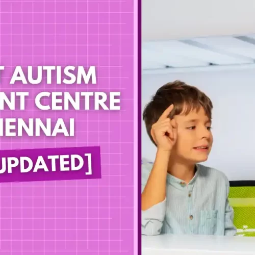 List of 10 Best Autism Treatment Centre in Chennai [2025]