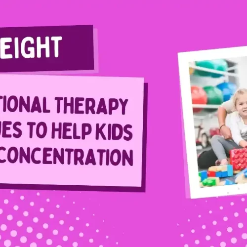 8 Occupational Therapy Techniques to Help Kids Improve Concentration